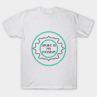 Sport is my passion T-Shirt